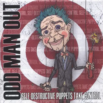 Self-Destructive Puppets Take Control by Odd Man Out