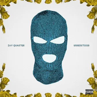 Understood by Zay Quarter