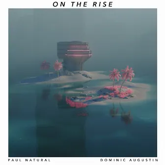 On the Rise (feat. Dominic Augustin) by Paul Natural