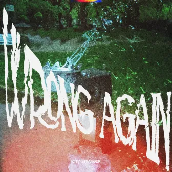 wrong again by City Stranger