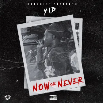 Now or Never by Yid