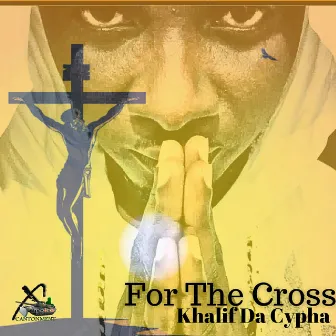 For the Cross by Khalif Da Cypha