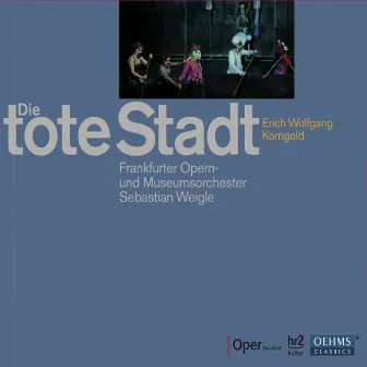 Korngold: Die tote Stadt by Erich Wolfgang Korngold