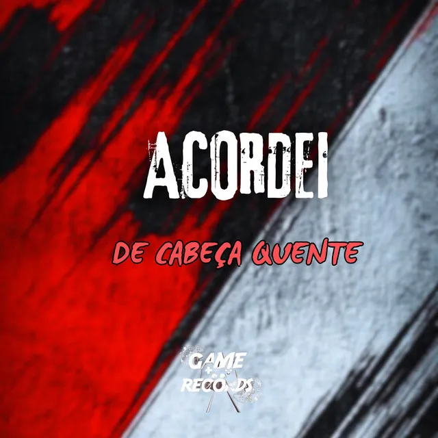 Acordei de Cabeça Quente