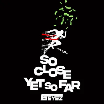 So Close yet so Far by G-Eyez