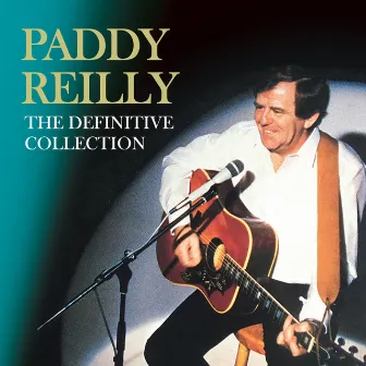 The Definitive Collection by Paddy Reilly