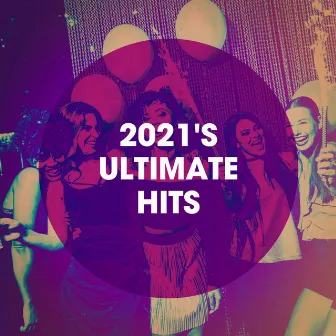 2021's Ultimate Hits by Unknown Artist