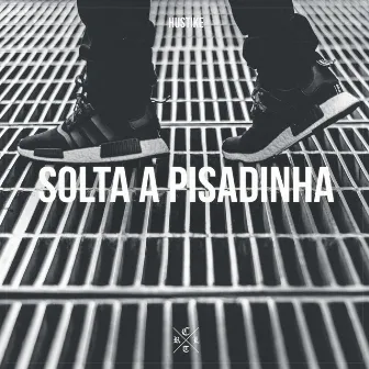 Solta a Pisadinha by Hustike