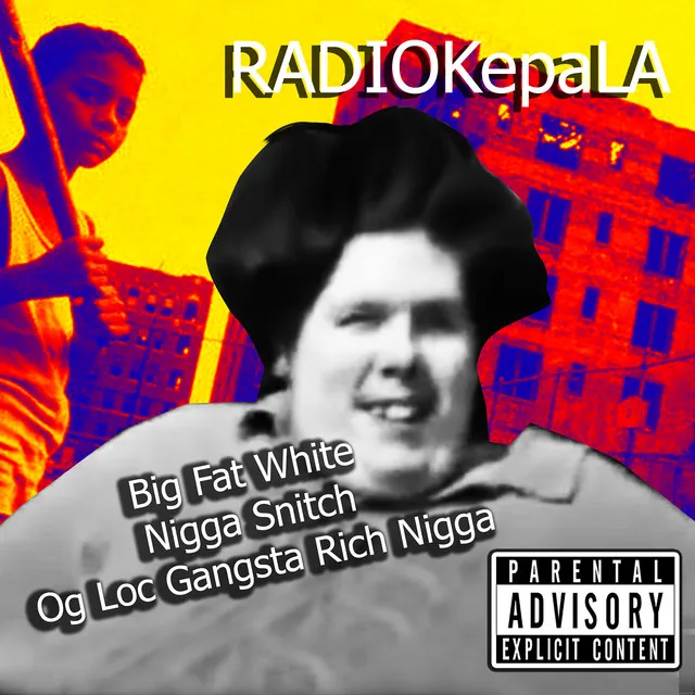 Big Fat White Nigga Snitch Og Loc Gangsta Rich Nigga