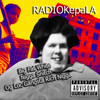 Big Fat White Nigga Snitch Og Loc Gangsta Rich Nigga by RADIOKepala