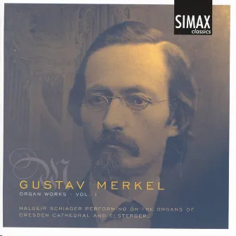 Gustav Merkel - Organ Works Vol. 1 by Halgeir Schiager