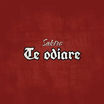 Te odiare by Saktro