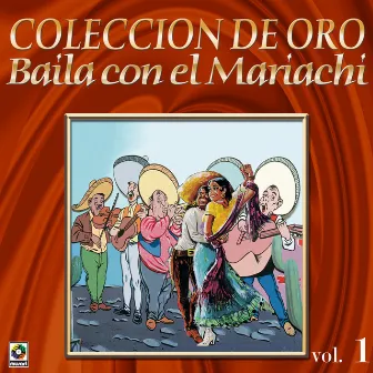 Colección De Oro: Baila Con El Mariachi, Vol. 1 by Mariachi Aguilas De Mexico