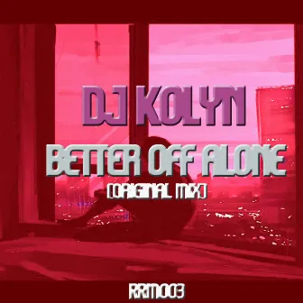 Better Off Alone (Radio Edit) by DJ Kolyn