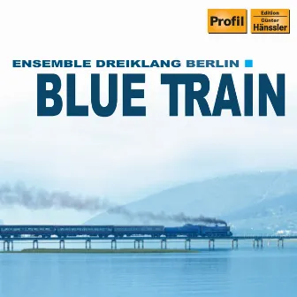 Blue Train by Berlin Dreiklang Ensemble