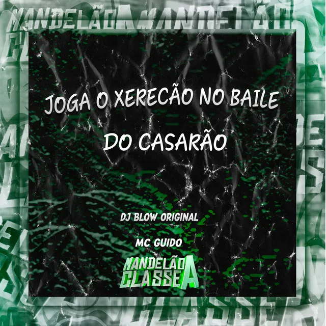 Joga o Xerecão no Baile do Casarão