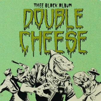 Thee Black Album by Double Cheese