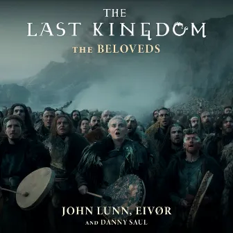 The Last Kingdom: The Beloveds by John Lunn