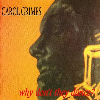 Why Don't They Dance by Carol Grimes