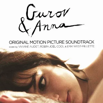 Gurov & Anna (Original Motion Picture Soundtrack) by Érik West-Millette