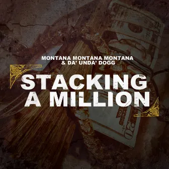 Stacking a Million by Montana Montana Montana