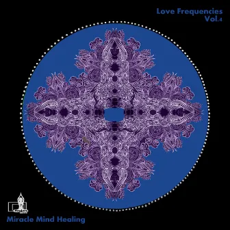 Love Frequencies, Vol. 4 by Miracle Mind Healing