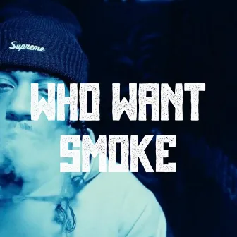 Who Want Smoke by Screwly G