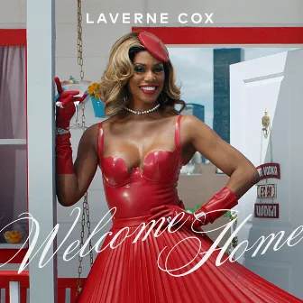 Welcome Home by Laverne Cox