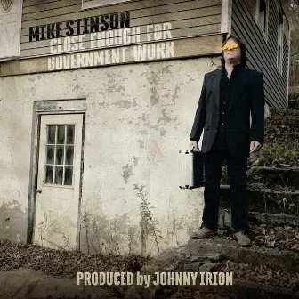 Close Enough for Government Work (feat. Johnny Irion) by Mike Stinson