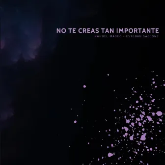 No te creas tan importante by Nahuel Madeo