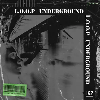 Underground by L.O.O.P