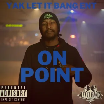 On Point by Yak Let It Bang