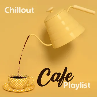 Chillout Cafe Playlist: Morning Coffee Lounge Music, Relaxing Chillout Mix, Lounge Vibes, Rest & Relax by Cafe Ibiza