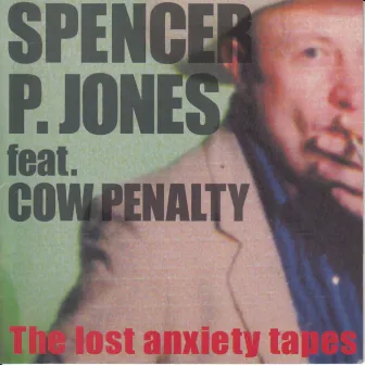 The Lost Anxiety Tapes by Spencer P. Jones