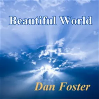 Beautiful World by Dan Foster