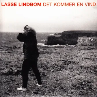 Det kommer en vind by Lasse Lindbom