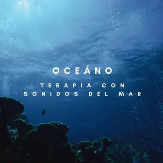 Oceáno: Terapia Con Sonidos Del Mar by Olas del océano para un sueño profundo