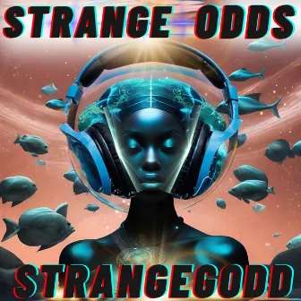 Strange Odds by Goddilla