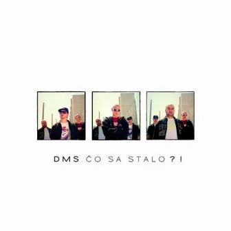 Čo Sa Stalo?! by DMS