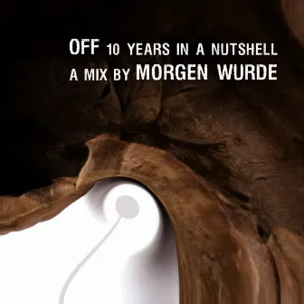 Off (10 Years in a Nutshell) by Morgen Wurde