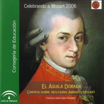 Francisco Javier López Rodríguez: El águila Dorada. Cantata sobre Wolfgang Amadeus Mozart by Francisco Javier López Rodríguez