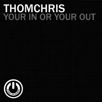 Your In or Your Out by Thomchris