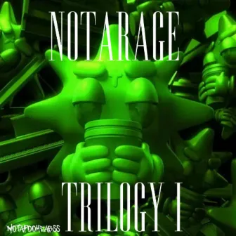 NOTARAGE TRILOGY I by NotapooheaB$$