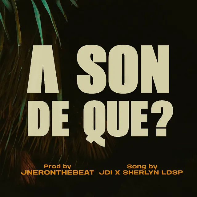 A Son De Que?