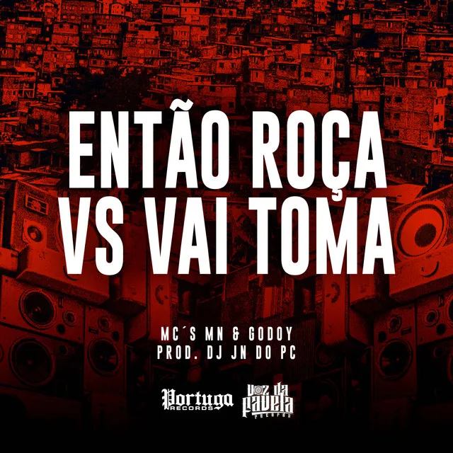 Então Roça vs Vai Toma