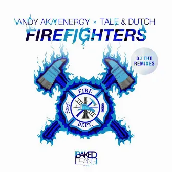 Firefighters (Remixes) - Single [DJ Tht Remixes] by Andy aka Energy