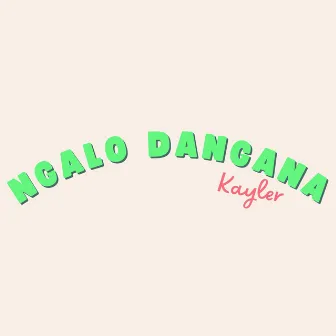 Ngalo Dangana by Kayler