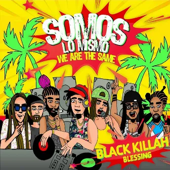 Somos Lo Mismo by Black Killah Blessing