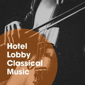 Hotel Lobby Classical Music by Unknown Artist