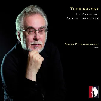 Tchaikovsky: Le stagioni & Album infantile by Boris Petrushansky